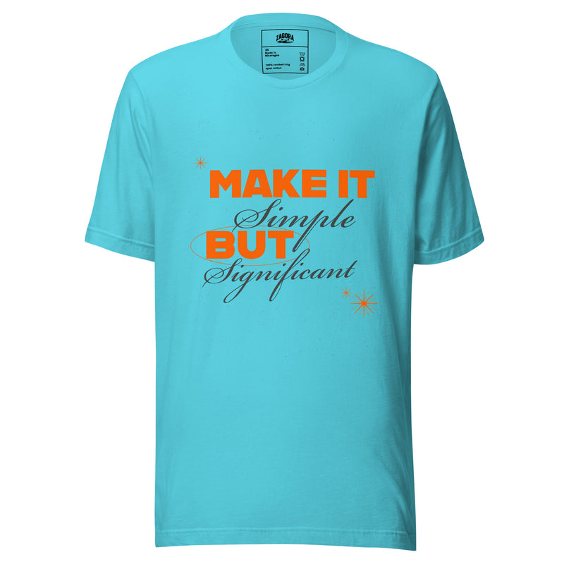 Make It Simple But Significant Unisex T-Shirt